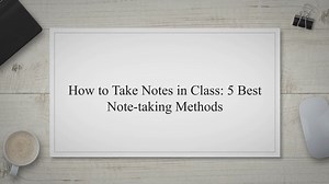 How to Take Notes in Class: 5 Best Note-Taking Methods