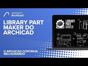 Archicad 26 - Criação de Objetos Inteligentes com Library Part Maker