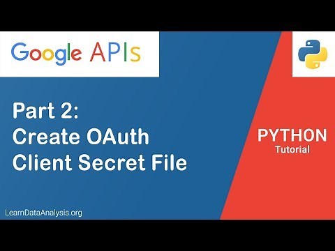 Working With Google API in Python Part 2: Create Client Secret JSON file and Set Up OAuth Account