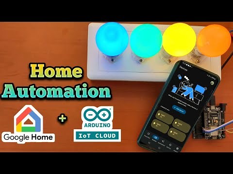 Home Automation with Arduino IoT Cloud and Google Home | Google Home Projects