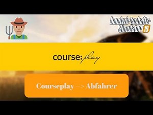LS19 Tutorial II Courseplay Abfahrer