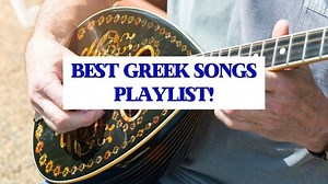 The Best Greek Songs Playlist!