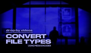 Convert Files With Media Encoder