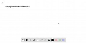 SOLVED: True or False Every square matrix has an inverse. Justify your answer. | Numerade