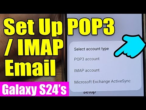 Galaxy S24/S24+/Ultra: How to Set Up POP3/IMAP In Samsung Email 📧