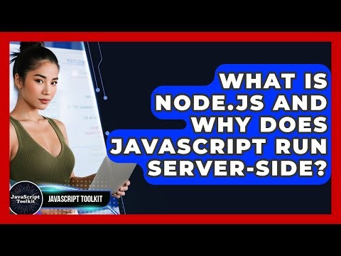 What Is Node.js And Why Does JavaScript Run Server-side? - JavaScript Toolkit