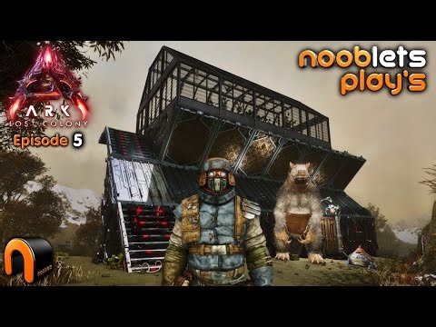 ARK Lost Colony NOOBLETS Lets Play Episode 5 - Building My Greenhouse!