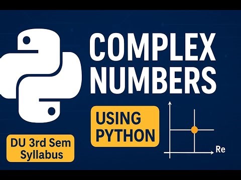 Complex Numbers in Python | DU Mathematical Physics-III Practical Revision