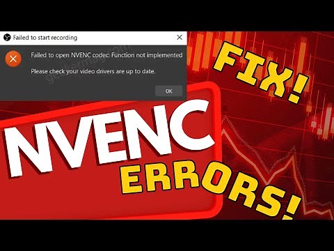 NVIDIA NVENC Encoder Errors | Failed to Open NVENC Codec: Function Not Implemented & More