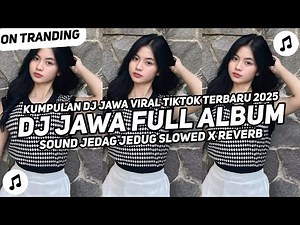DJ JAWA FULL ALBUM SLOWED X REVERB | KUMPULAN DJ JAWA FYP TIKTOK TERBARU TERBARU 2025