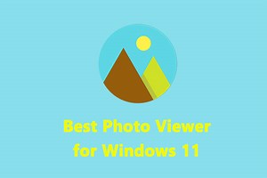 Best Photo Viewer for Windows 11 to View Your Images - MiniTool MovieMaker