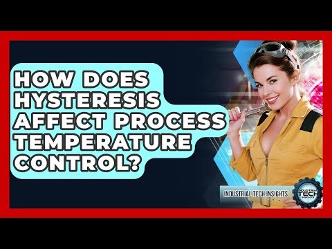 How Does Hysteresis Affect Process Temperature Control? - Industrial Tech Insights