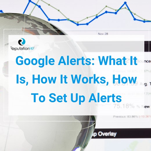 Google Alerts: What It Is, How It Works, How To Set Up Alerts