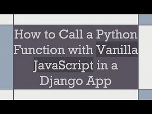 How to Call a Python Function with Vanilla JavaScript in a Django App