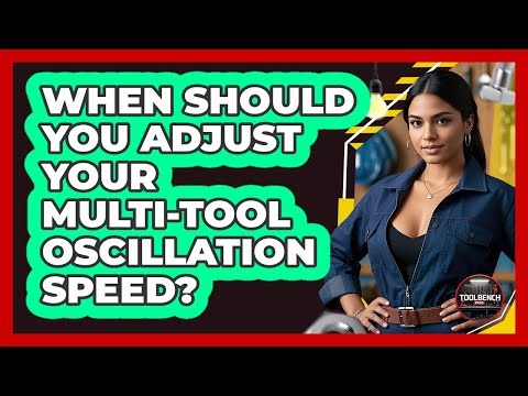 When Should You Adjust Your Multi-Tool Oscillation Speed?