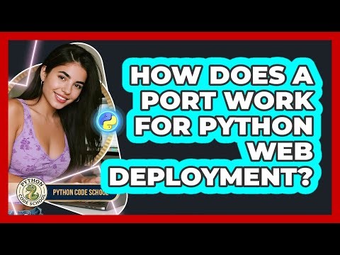 How Does A Port Work For Python Web Deployment? - Python Code School