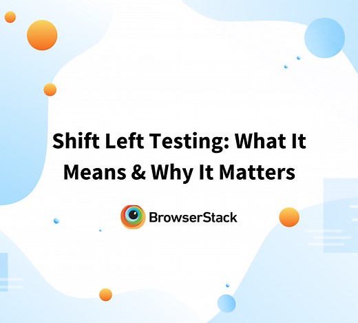 Shift Left Testing: Approach, Strategy & Benefits | BrowserStack