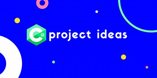 15 C# Project Ideas: Beginner to Expert [With tutorial]