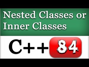 Nested Classes or Inner classes in C++ | CPP Video Tutorial