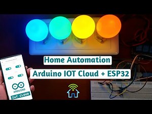 Home Automation with Arduino IoT Cloud and ESP32 | Arduino IoT Cloud Projects