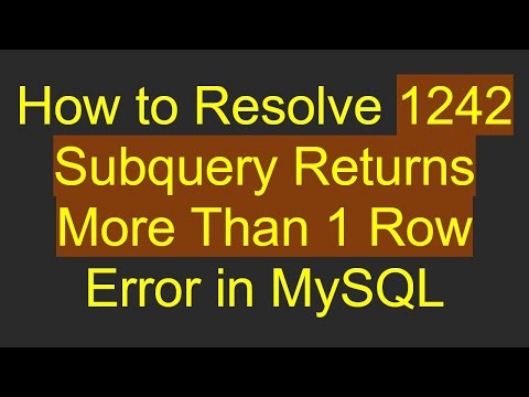 How to Resolve 1242 Subquery Returns More Than 1 Row Error in MySQL