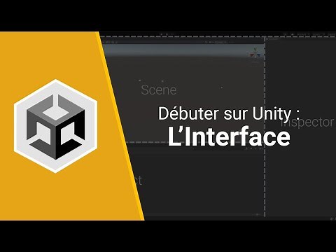 Débuter sur Unity : Prendre en main l'interface