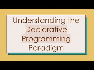 Understanding the Declarative Programming Paradigm