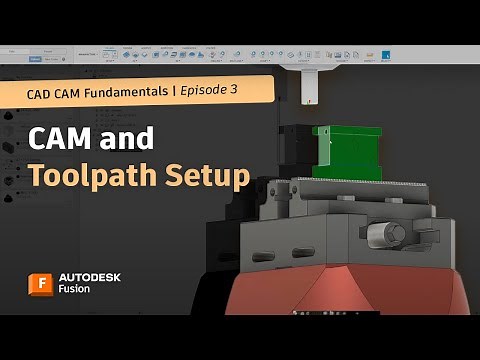 CAD/CAM Fundamentals: Step-by-Step CAM Setup and Toolpath Tutorial | Autodesk Fusion