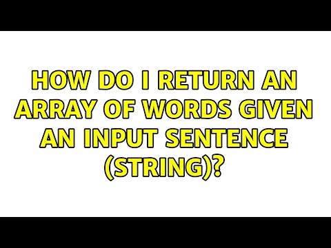 How do I return an array of words given an input sentence (string)? (3 Solutions!!)