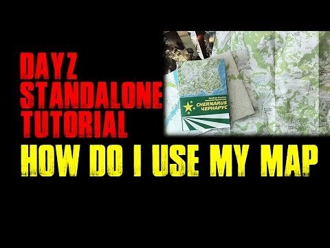 DAYZ STANDALONE TUTORIAL | How Do I Use My Map