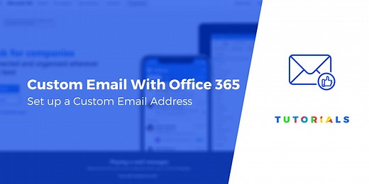 How to Set Up a Custom Email Address With Microsoft Office 365