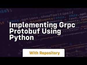 Implementing grpc protobuf using python