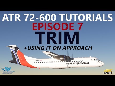 MSFS | ATR72-600 Tutorial - Episode 7: Trim (and How to Use it to Help Fly an Approach!) [4K]