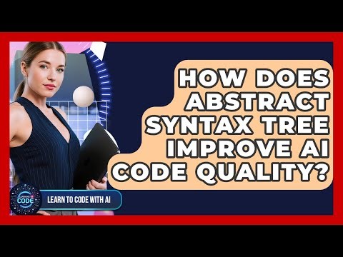 How Does Abstract Syntax Tree Improve AI Code Quality? - Learning To Code With AI