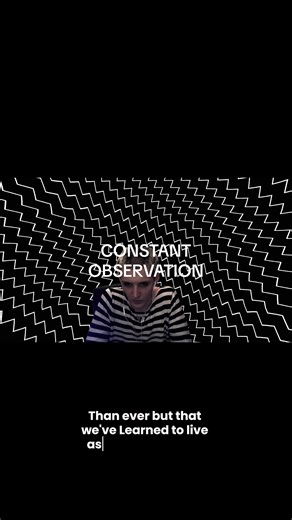 The Impact of Constant Observation on Human Behavior