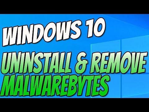 How To Uninstall & Remove Malwarebytes From Your Windows 10 PC Tutorial