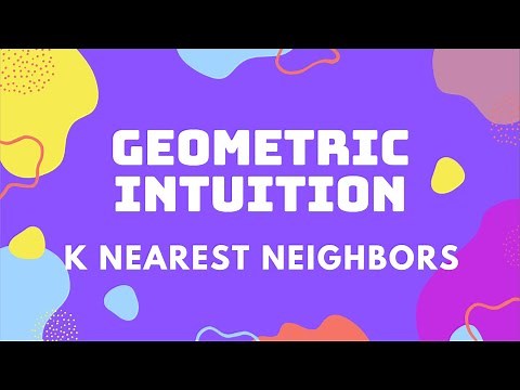 K Nearest Neighbors Part 1 - Introduction and Geometric Intuition