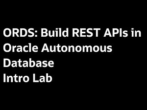 Introduction - Build ORDS APIs in Oracle Autonomous Database LiveLab