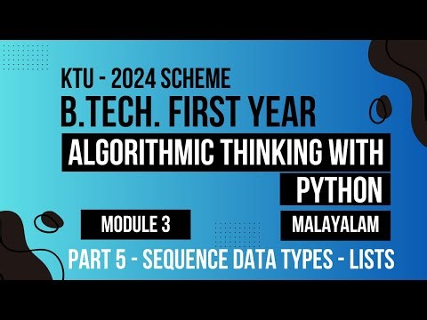 KTU BTECH 2024 First Semester-Algorithmic Thinking with Python -Module 3 Part -5 Python Lists