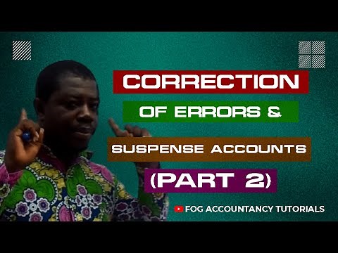 CORRECTION OF ERRORS AND SUSPENSE ACCOUNTS (PART 2) (THE EFFECT OF ERRORS ON PROFIT)