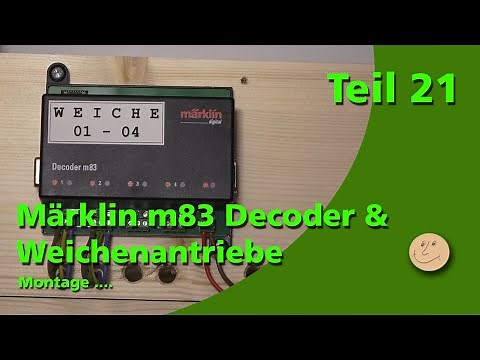 Part 21 - m83 Decoders & Switch Drives / Märklin H0 Model Railway