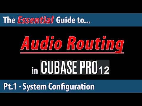 The Essential Guide to Audio Routing in Cubase 12 (Pt.1) - System Configuration