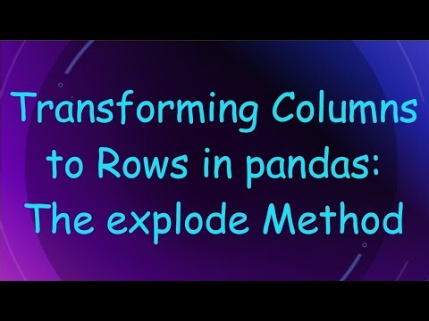 Transforming Columns to Rows in pandas: The explode Method