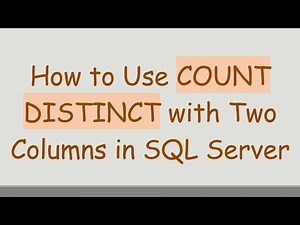 How to Use COUNT DISTINCT with Two Columns in SQL Server