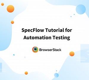 SpecFlow Tutorial for Automation Testing | BrowserStack