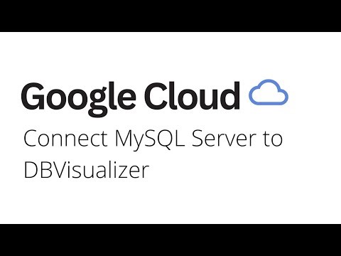Google Cloud - Connect MySQL to DBVisualizer on Google Cloud