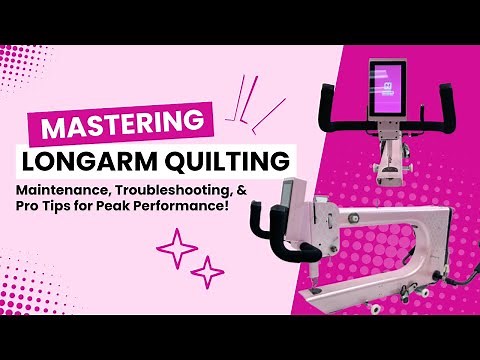 Mastering Longarm Quilting: Maintenance, Troubleshooting, & Pro Tips for Peak Performance!