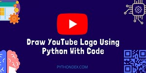 Draw YouTube Logo Using Python - Pythondex