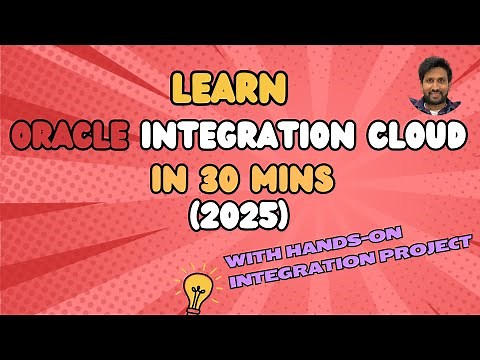 Learn Oracle Integration Cloud in 30 Mins - Step-by-Step Hands-On Project - Beginner Guide -SivaKoya