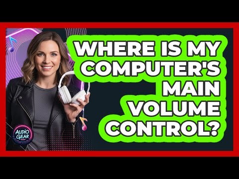 Where Is My Computer's Main Volume Control?